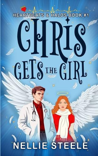 Chris Gets the Girl Nellie Steele 9798891150614
