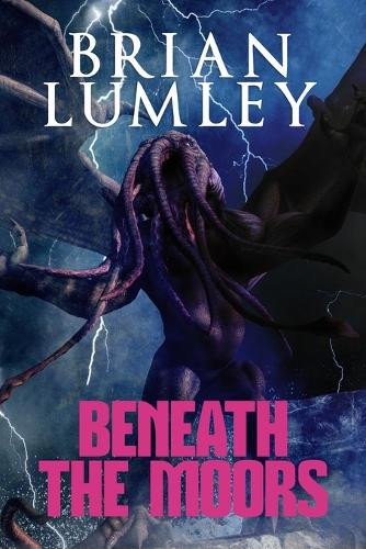 Beneath the Moors Brian Lumley 9781637893616