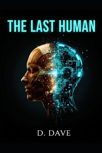 The Last Human D Dave 9798274121231