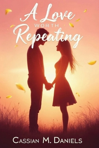 A Love worth Repeating Cassian M Daniels 9798330438228