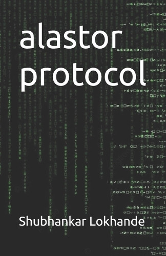 alastor protocol Shubhankar Sourabh Lokhande 9798274730686