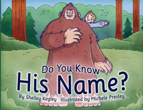 Do You Know His Name? Shelley Kegley 9798999831002
