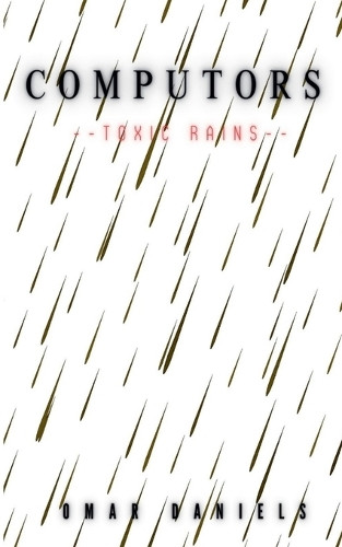Computors: Toxic Rains Omar Daniels 9798232951733