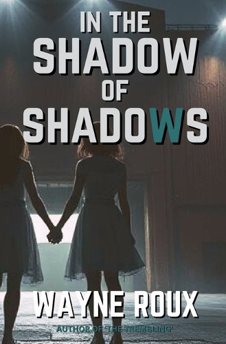 In the Shadow of Shadows Wayne Roux 9798232078072
