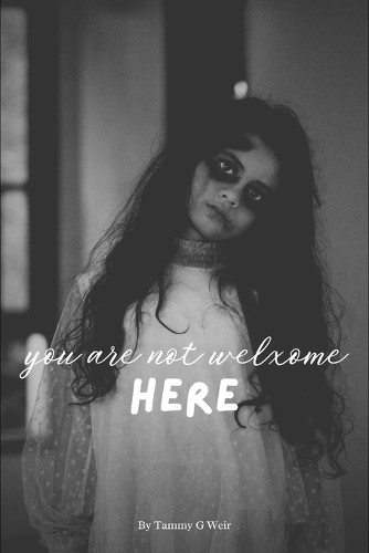 You Are Not Welcome Here Tammy G Weir 9798282790399