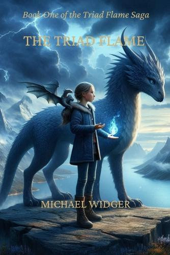 The Triad Flame Michael Widger 9798274728720