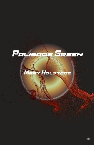 Palisade Green Mary Holstege 9798232959944