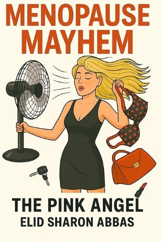 Menopause Mayhem The Pink Angel Eildd Sharon Abbas 9798272682833