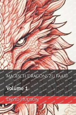 Magesch Dragons zu Faarf: Volume 1 David Hudson 9798867468316
