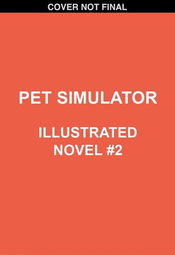 Pet Simulator Illustrated Novel #2 Scholastic 9781546131625