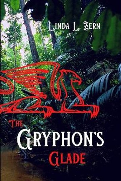 The Gryphon's Glade: Impossible Love Linda L Zern 9780975309810