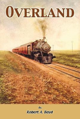 Overland by Robert A Boyd