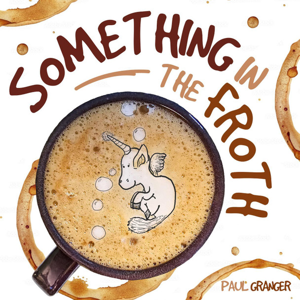 Something In the Froth Paul Granger 9781636989037