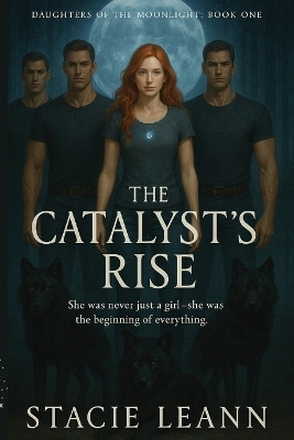 The Catalyst's Rise Stacie Leann 9798349677205