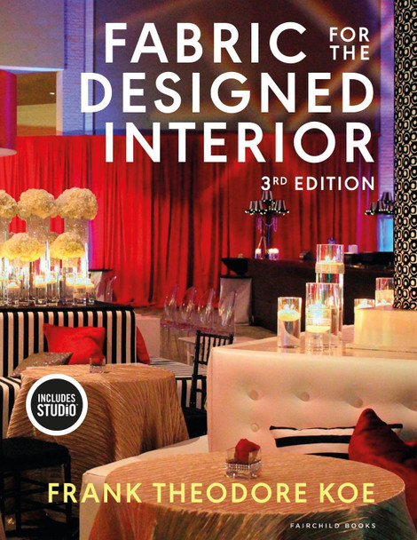 Fabric for the Designed Interior: With STUDIO Frank Theodore Koe (Pennsylvania State University, USA) 9798765111178