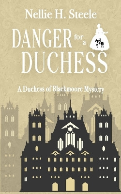 Danger for a Duchess Nellie H Steele 9798891150447
