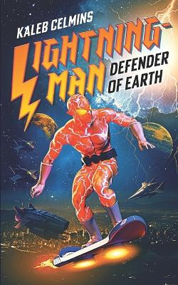 Lightning-Man: Defender Of Earth Kaleb Celmins 9798265654151