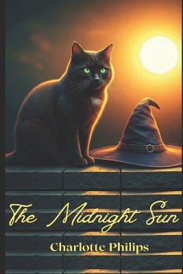 The Midnight Sun Charlotte Philips 9798306589015