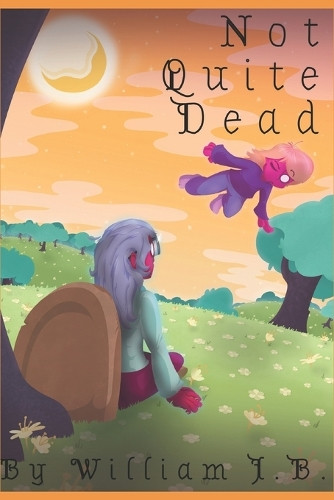 Not Quite Dead William J B 9798308078487