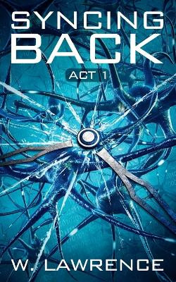 Syncing Back: Act 1 W Lawrence 9780990486183