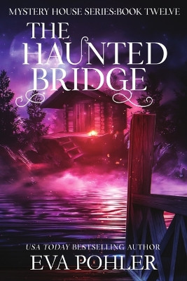 The Haunted Bridge Eva Pohler 9781958390795