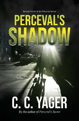 Perceval's Shadow C C Yager 9780991496730