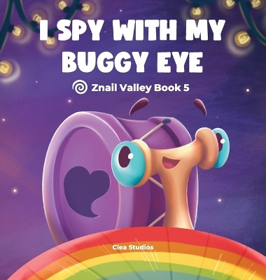 I Spy with My Buggy Eye: Znail Valley Book 5 Aria de Clea 9781969588174