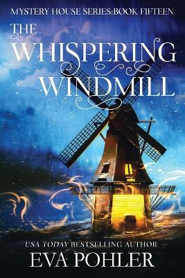 The Whispering Windmill Eva Pohler 9781958390832