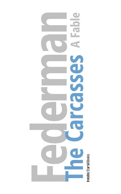The Carcasses: A Fable Raymond Federman 9798876396297