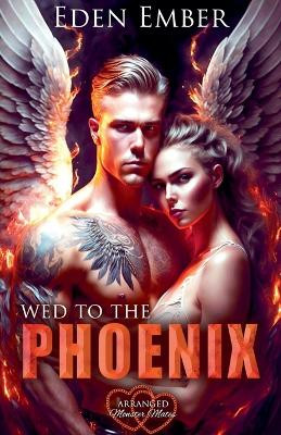 Wed to the Phoenix Eden Ember 9798232593193