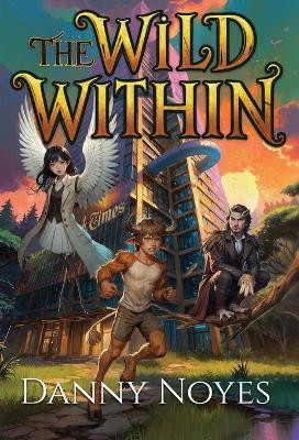 The Wild Within Danny Noyes 9798993541129