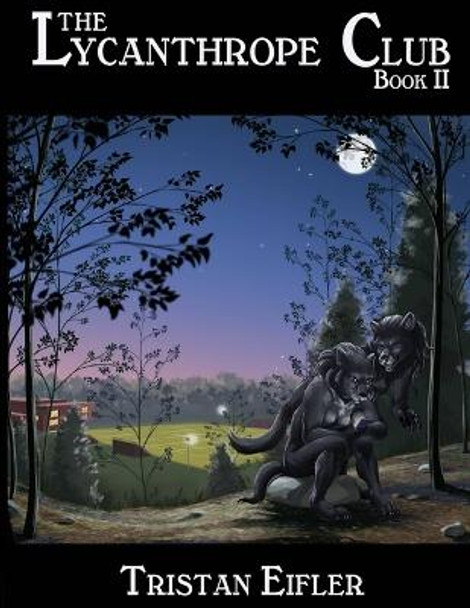 The Lycanthrope Club: Book II Tristan Eifler 9780988368958