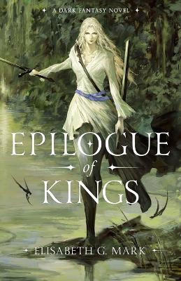 Epilogue of Kings Elisabeth G Mark 9798267833905