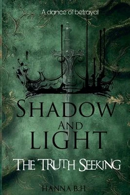 Shadow And Light: The Truth Seeking Hanna B H 9798232089061