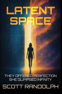 Latent Space Scott Randolph 9798282939859