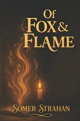 Of Fox & Flame Somer L Strahan 9798275433296