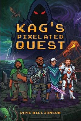 Kag's Pixelated Quest Dave Williamson 9798272044488