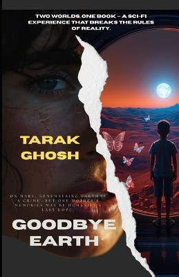 Goodbye Earth: Two Sci-Fi novels under one cover Tarak Ghosh 9798277942161