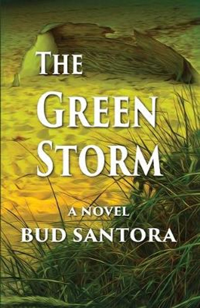 The Green Storm Bud Santora 9780991107513