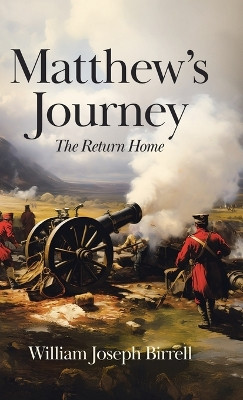 Matthew's Journey: The Return Home William Joseph Birrell 9781834182681