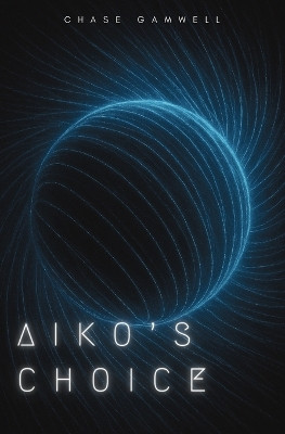 Aiko's Choice Chase Gamwell 9781839197130