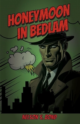 Honeymoon In Bedlam Nelson S Bond 9781636522982