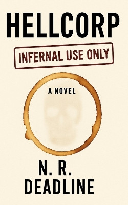 HellCorp: Infernal Use Only N R Deadline 9798273969605