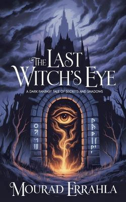 The Last Witch's Eye Mourad Errahla 9798233859540