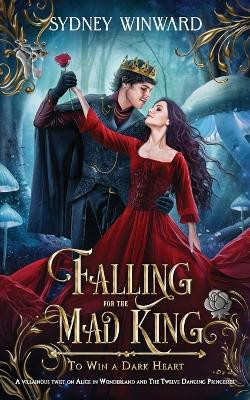 Falling for the Mad King Sydney Winward 9781960461292