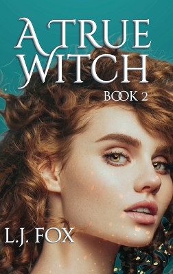 A True Witch Book 2 L J Fox 9781764413619