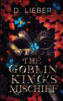 The Goblin King's Mischief D Lieber 9781951239329