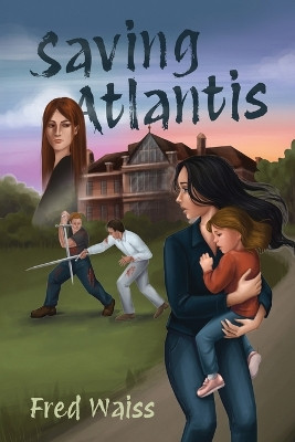 Saving Atlantis Fred Waiss 9781662966507