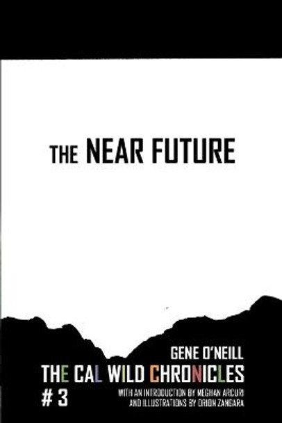 The Near Future: The Cal Wild Chronicles #3 Michael Bailey 9780996149365