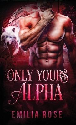 Only Yours, Alpha Emilia Rose 9781954597341